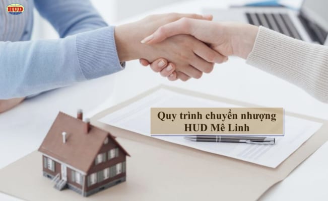 Quy trình chuyển nhượng HĐMB HUD Mê Linh